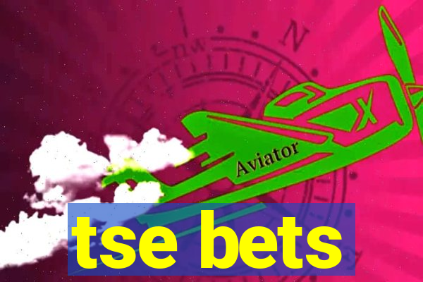 tse bets