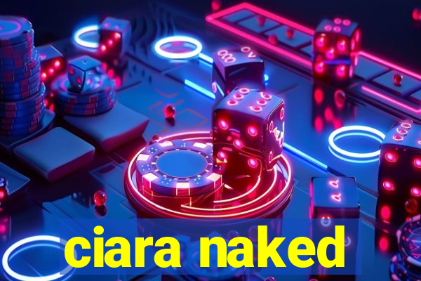 ciara naked