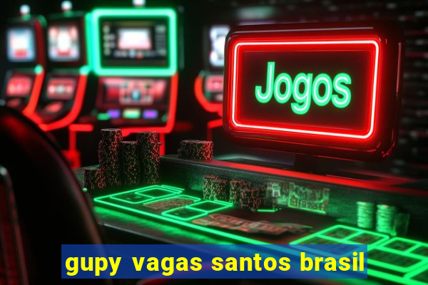 gupy vagas santos brasil