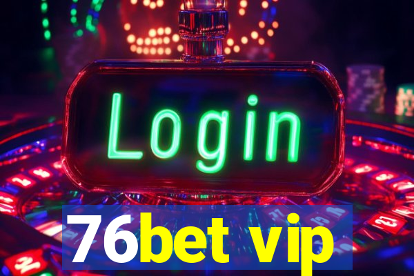 76bet vip