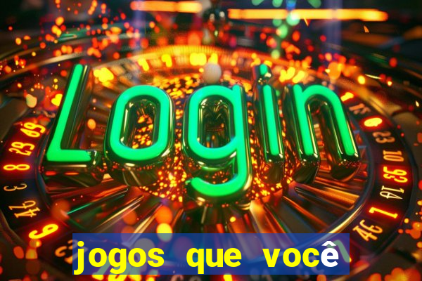 jogos que você ganha dinheiro