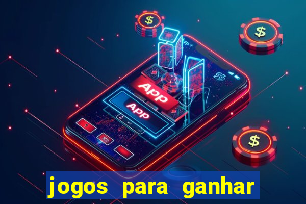 jogos para ganhar dinheiro com bonus de cadastro