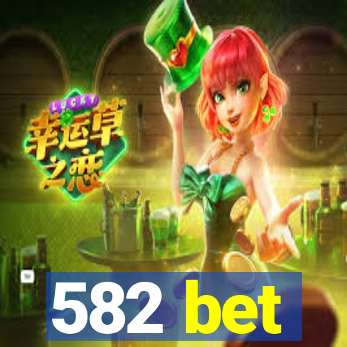 582 bet