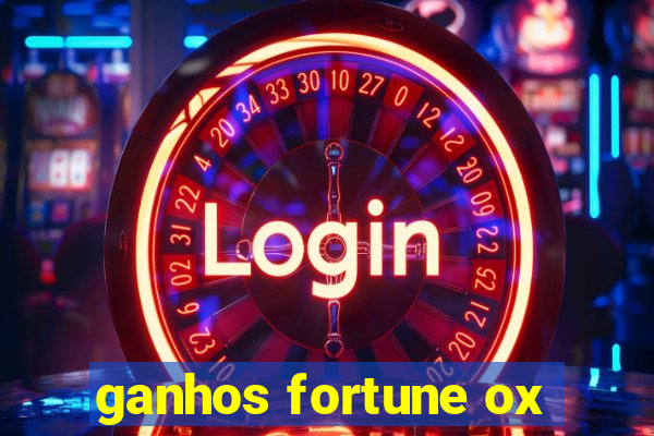 ganhos fortune ox