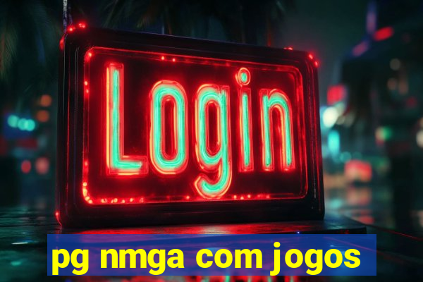 pg nmga com jogos