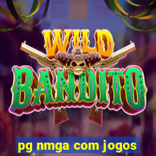 pg nmga com jogos