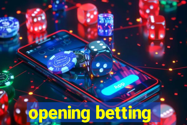 opening betting