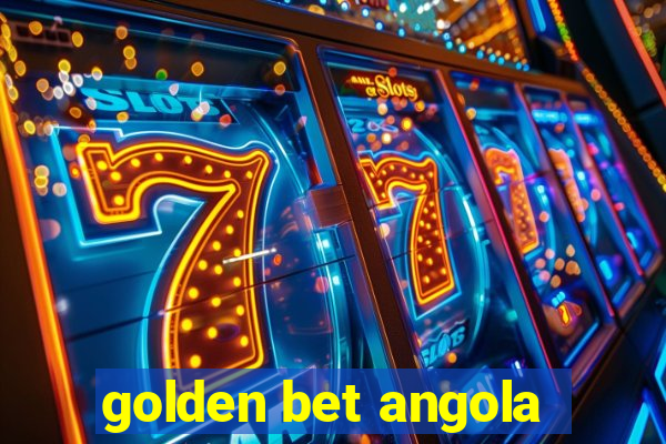 golden bet angola