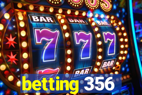 betting 356