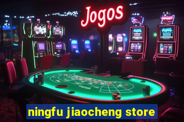 ningfu jiaocheng store