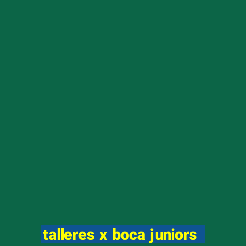 talleres x boca juniors