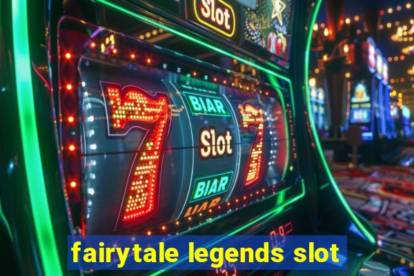 fairytale legends slot