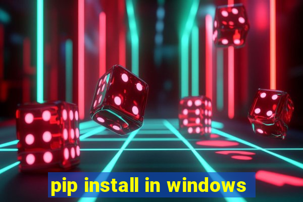 pip install in windows