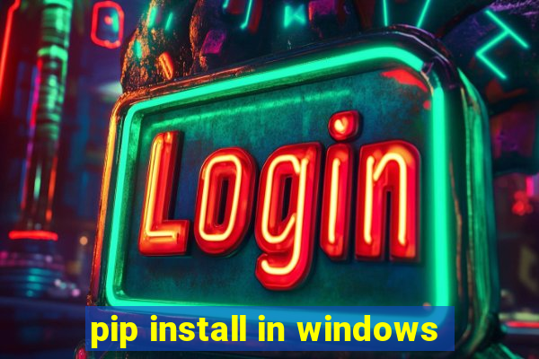 pip install in windows