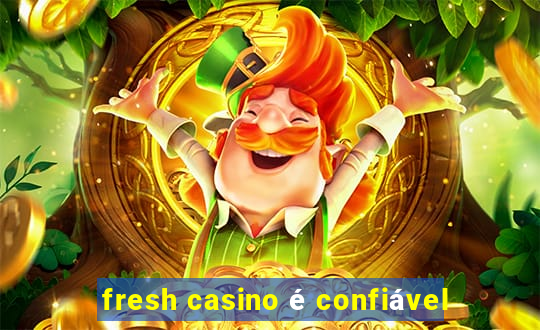 fresh casino é confiável