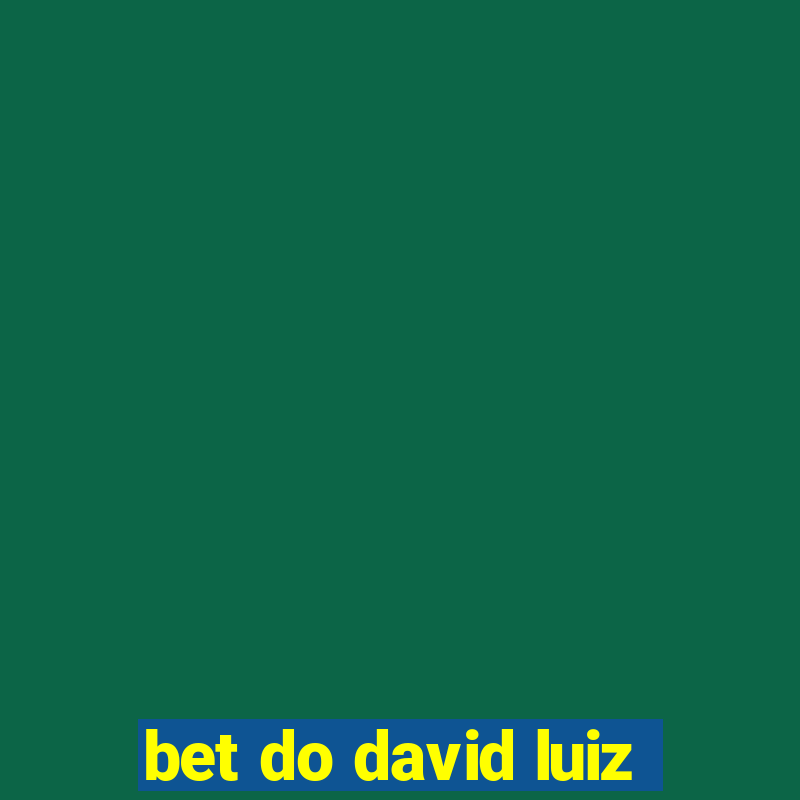 bet do david luiz