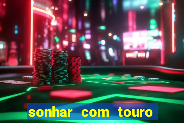 sonhar com touro mega sena