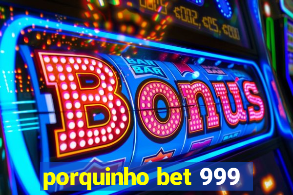 porquinho bet 999