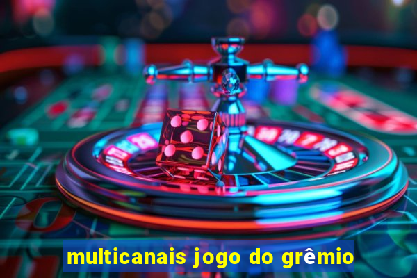 multicanais jogo do grêmio