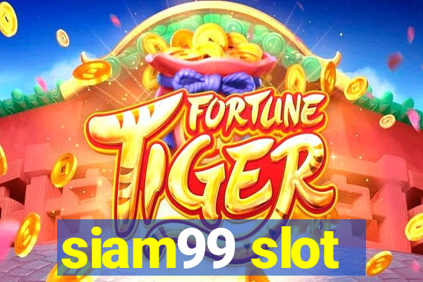 siam99 slot