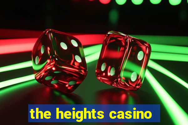 the heights casino