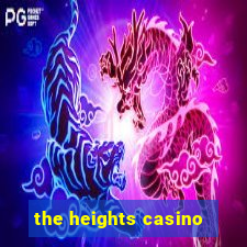 the heights casino