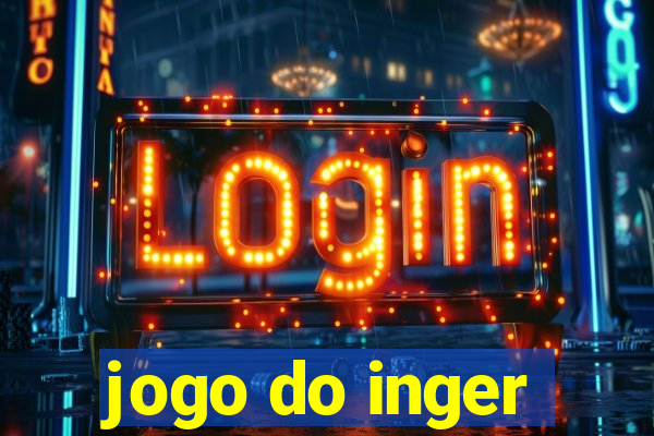 jogo do inger