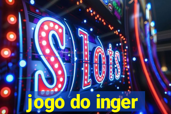 jogo do inger