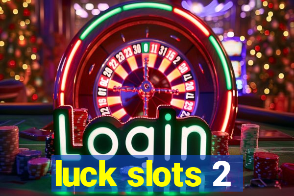 luck slots 2