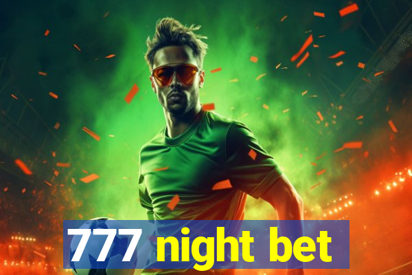 777 night bet