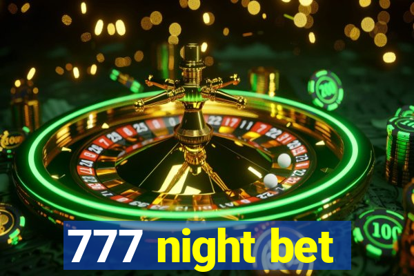 777 night bet