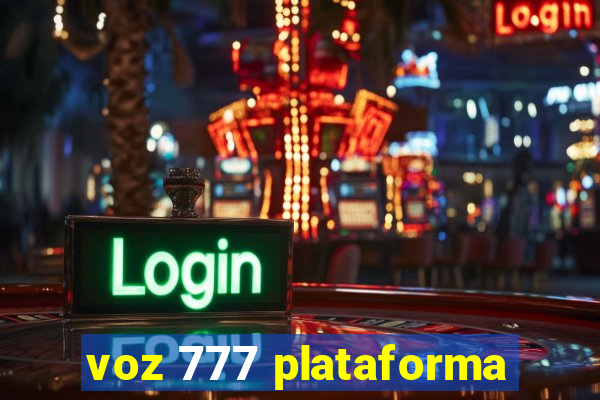 voz 777 plataforma