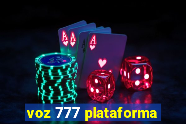 voz 777 plataforma