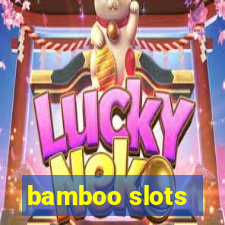 bamboo slots