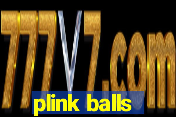 plink balls