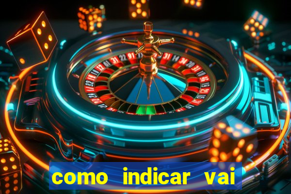 como indicar vai de bet