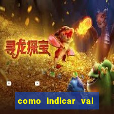 como indicar vai de bet