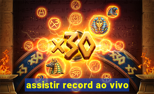 assistir record ao vivo