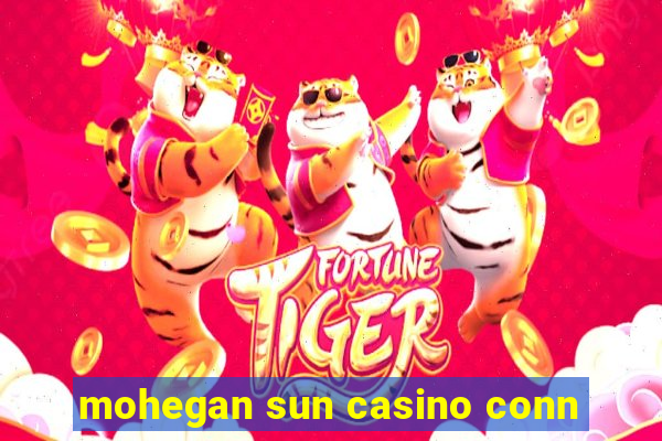 mohegan sun casino conn