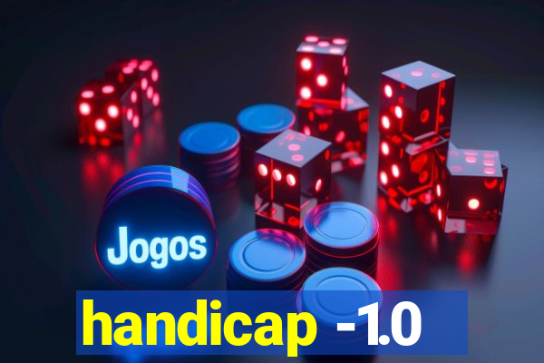 handicap -1.0