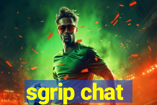 sgrip chat