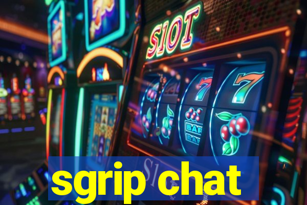 sgrip chat