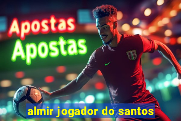 almir jogador do santos