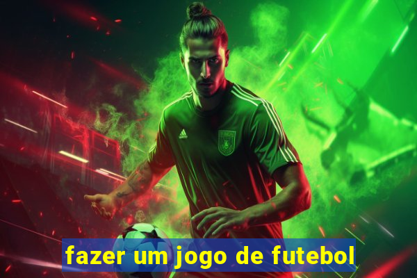 fazer um jogo de futebol