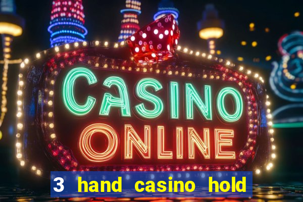 3 hand casino hold em slot