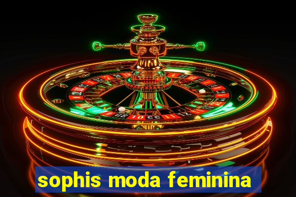 sophis moda feminina