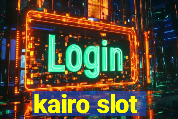 kairo slot