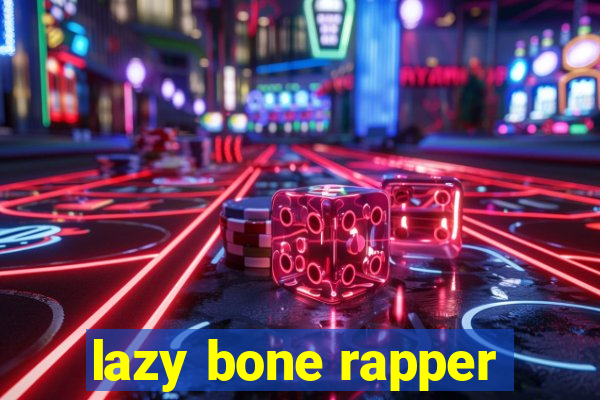 lazy bone rapper