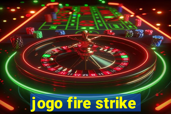 jogo fire strike