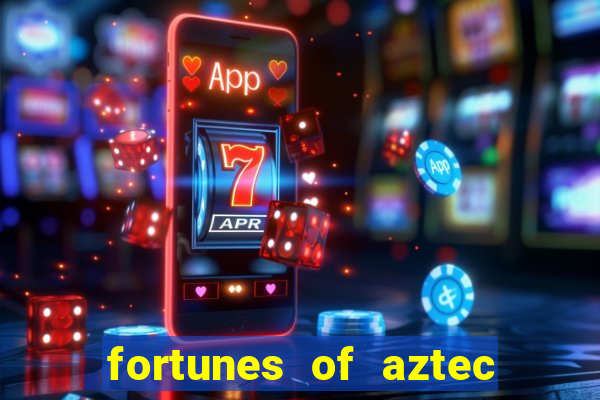 fortunes of aztec slot demo